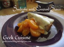 Seedcake with Custard Sauce and Brandy soaked Clementines